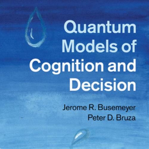 Quantum Models of Cognition and Decision
