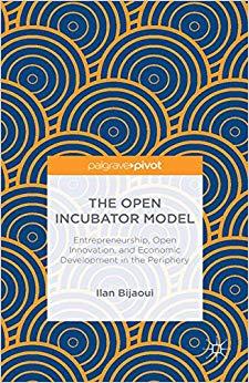 (PDF)The Open Incubator Model Entrepreneurship, Open Innovation, and Economic Development in th...