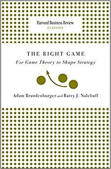 (PDF)Right Game Use Game Theory to Shape Strategy (Harvard Business Review Classics)