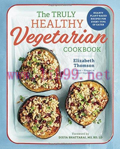 [FOX-Ebook]The Truly Healthy Vegetarian Cookbook: Hearty Plant-Based Recipes for Every Type of ...