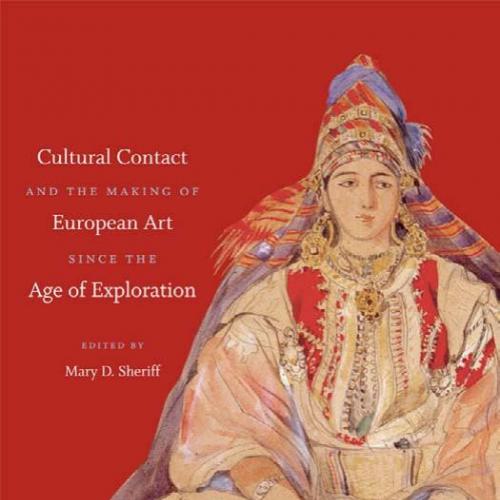 Cultural Contact and the Making of European Art Since the Age of Exploration - Sheriff, Mary D_