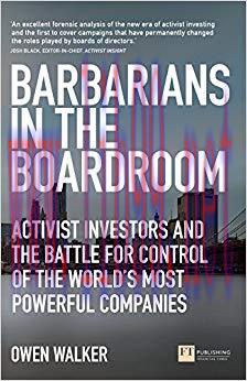 Barbarians in the Boardroom: Activist Investors and the battle for control of the world&rsquo;s most ...