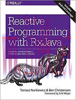 Reactive Programming with RxJava: Creating Asynchronous, Event-Based Applications 1st Edition,