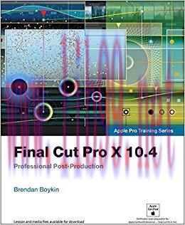 Final Cut Pro X 10.4 &ndash; Apple Pro Training Series: Professional Post-Production 1st Edition,