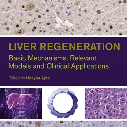 Liver Regeneration Basic Mechanisms, Relevant Models and Clinical Applications