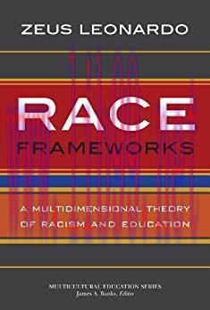 (PDF)Race Frameworks: A Multidimensional Theory of Racism and Education (Multicultural Educatio...