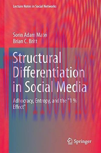 [FOX-Ebook]Structural Differentiation in Social Media: Adhocracy, Entropy, and the "1 % Effect"