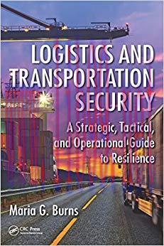 (PDF)Logistics and Transportation Security: A Strategic, Tactical, and Operational Guide to Res...