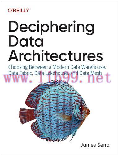 [FOX-Ebook]Deciphering Data Architectures: Choosing Between a Modern Data Warehouse, Data Fabri...