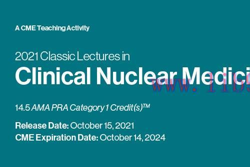[AME]Classic Lectures in Clinical Nuclear Medicine 2021 (CME VIDEOS)