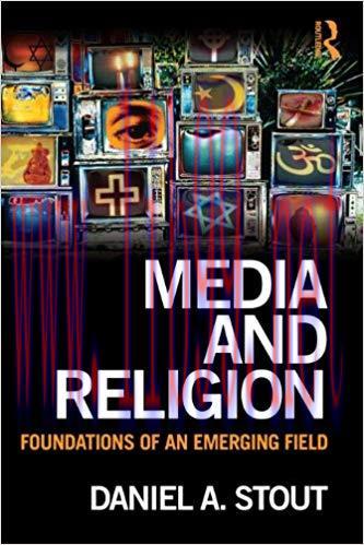 Media and Religion: Foundations of an Emerging Field 1st Edition,