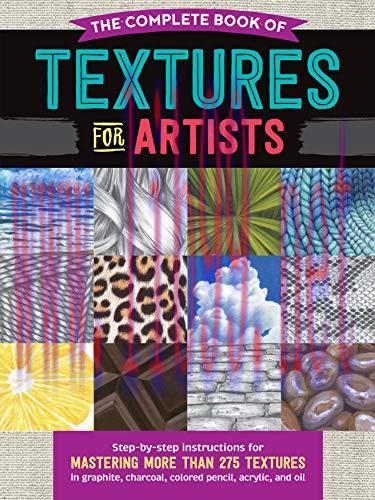 [FOX-Ebook]The Complete Book of Textures for Artists: Step-by-step instructions for mastering m...