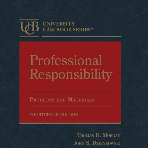 Professional Responsibility Problems and Materials (University Casebook Series) 14th Edition