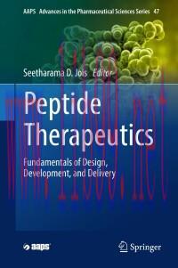 [AME]Peptide Therapeutics: Fundamentals of Design, Development, and Delivery (AAPS Advances in ...