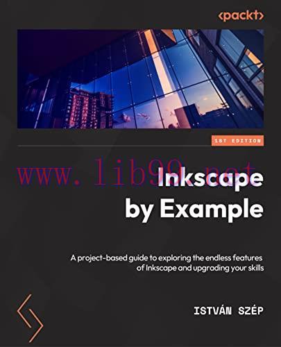 [FOX-Ebook]Inkscape by Example: A project-based guide to exploring the endless features of Inks...