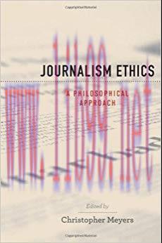 Journalism Ethics: A Philosophical Approach (Practical and Professional Ethics) 1st Edition,