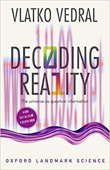 Decoding Reality: The Universe as Quantum Information (Oxford Landmark Science) 2nd Edition,