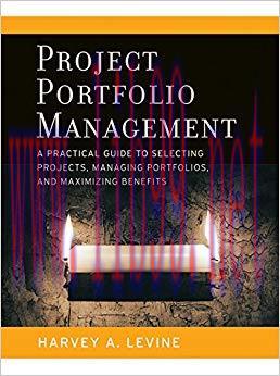 Project Portfolio Management: A Practical Guide to Selecting Projects, Managing Portfolios, and...