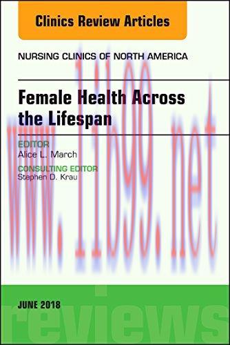 [AME]Women&rsquo;s Health Across the Lifespan, An Issue of Nursing Clinics (Volume 53-2) (The Clinics...