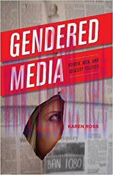 Gendered Media: Women, Men, and Identity Politics (Critical Media Studies: Institutions, Politi...
