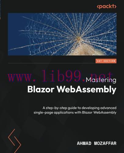[FOX-Ebook]Mastering Blazor WebAssembly: A step-by-step guide to developing advanced single-pag...
