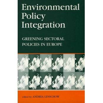 Environmental policy integration greening sectoral policies in Europe