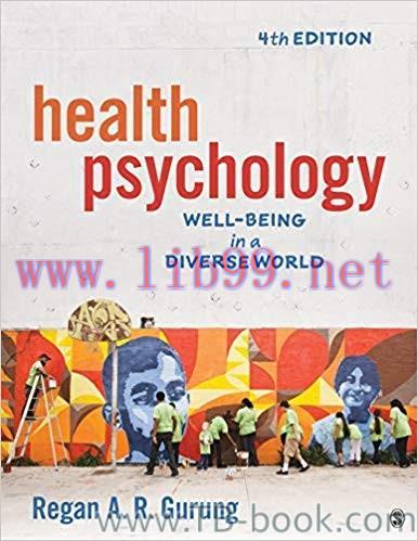 Test Bank for Health Psychology: Well-Being in a Diverse World 4th Edition by Regan A. R. Gurun...