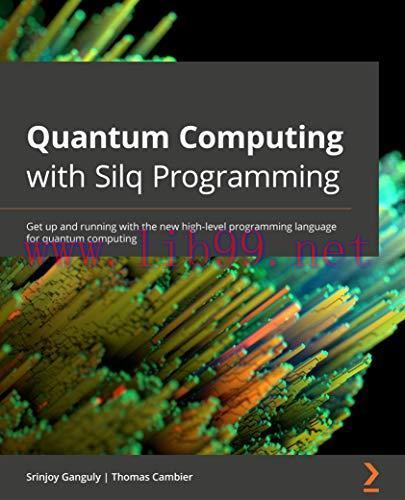 [FOX-Ebook]Quantum Computing with Silq Programming: Get up and running with the new high-level ...