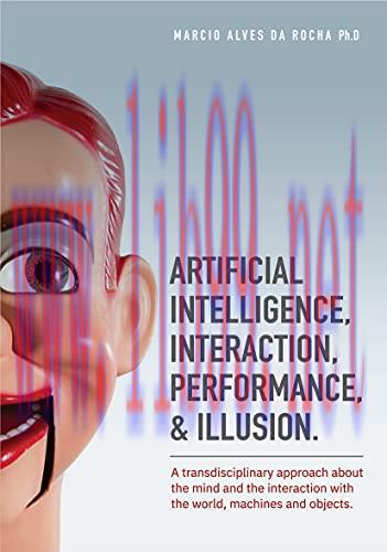 [FOX-Ebook]Artificial Intelligence, Interaction, Performance & Illusion: A transdisciplinary ap...