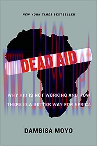 Dead Aid: Why Aid Is Not Working and How There Is a Better Way for Africa Reprint Edition,