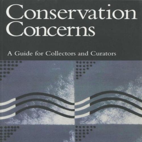 Conservation Concerns_ A Guide for Collectors and Curators