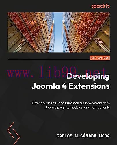 [FOX-Ebook]Developing Extensions for Joomla! 5: Extend your sites and build rich customizations...