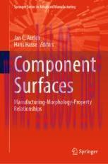 [PDF]Component Surfaces: Manufacturing-Morphology-Property Relationships