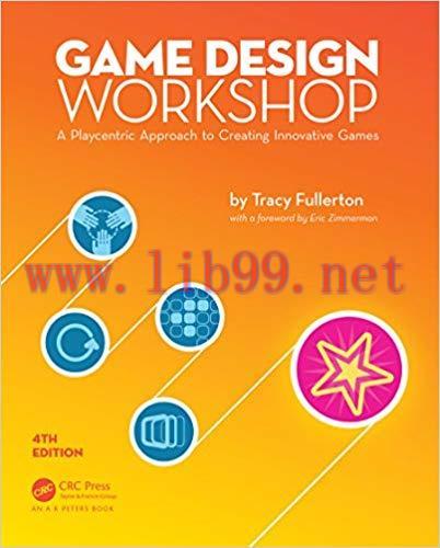 Game Design Workshop: A Playcentric Approach to Creating Innovative Games, Fourth Edition 4th E...