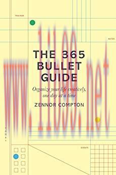 (PDF)The 365 Bullet Guide: Organize Your Life Creatively, One Day at a Time