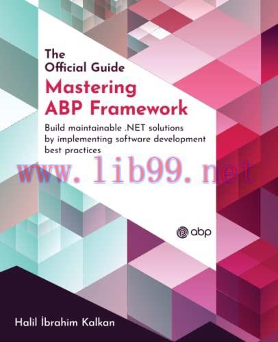 [FOX-Ebook]Mastering ABP Framework: Build maintainable .NET solutions by implementing software ...