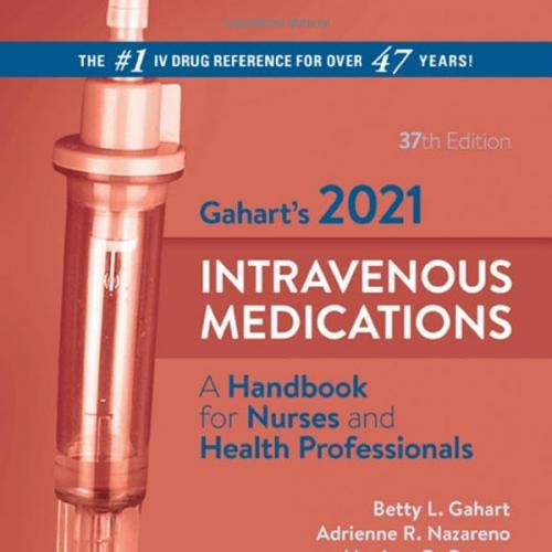 Gahart&rsquo;s 2021 Intravenous Medications: A Handbook for Nurses and Health Professionals 37th Edit...