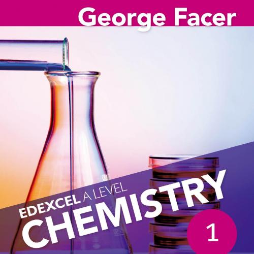 George Facers Edexcel A Level Chemistry Student Book 1