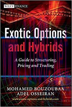 Exotic Options and Hybrids: A Guide to Structuring, Pricing and Trading (The Wiley Finance Seri...