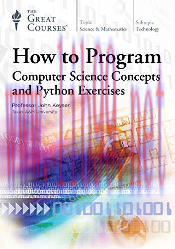 [FOX-Ebook]The Great Courses: How to Program: Computer Science Concepts and Python Exercises