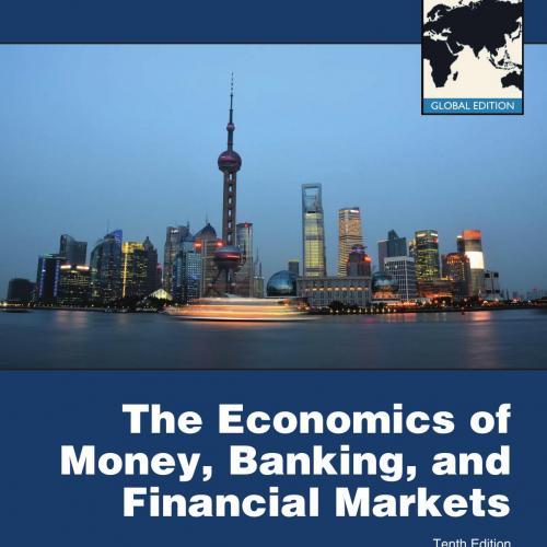 Economics of Money, Banking and Financial Markets,10th Global Editon, The