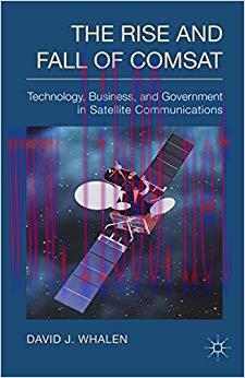 (PDF)The Rise and Fall of COMSAT: Technology, Business, and Government in Satellite Communicati...