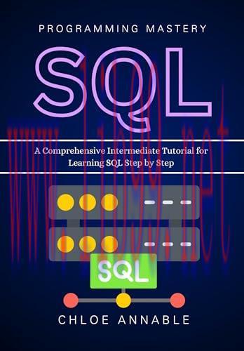 [FOX-Ebook]SQL Programming Mastery: A Comprehensive Intermediate Tutorial for Learning SQL Step...