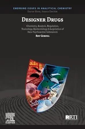 [AME]Designer Drugs: Chemistry, Analysis, Regulation, Toxicology, Epidemiology & Legislation of...
