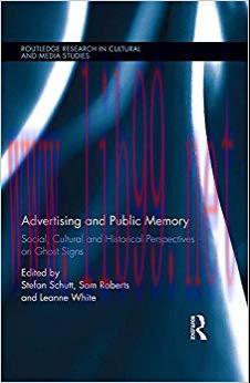 Advertising and Public Memory: Social, Cultural and Historical Perspectives on Ghost Signs (Rou...