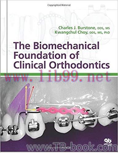 The Biomechanical Foundation of Clinical Orthodontics 1st Edition by Charles J. Burstone 课本