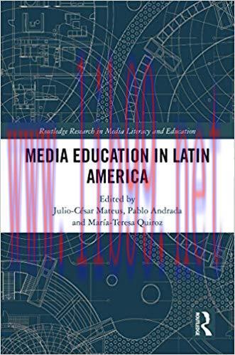 Media Education in Latin America (Routledge Research in Media Literacy and Education) 1st Editi...