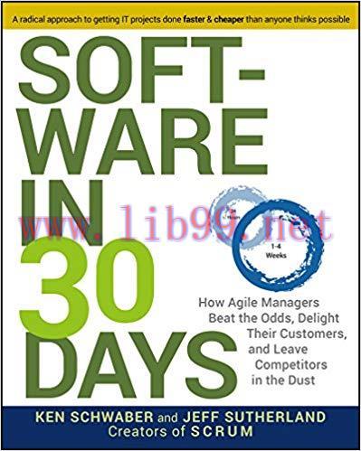 Software in 30 Days: How Agile Managers Beat the Odds, Delight Their Customers, and Leave Compe...