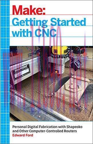 [FOX-Ebook]Getting Started with CNC: Personal Digital Fabrication with Shapeoko and Other Compu...