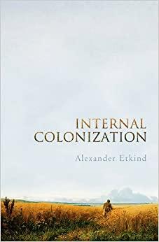 (PDF)Internal Colonization Russia&rsquo;s Imperial Experience